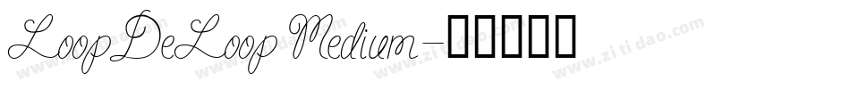 LoopDeLoop Medium字体转换